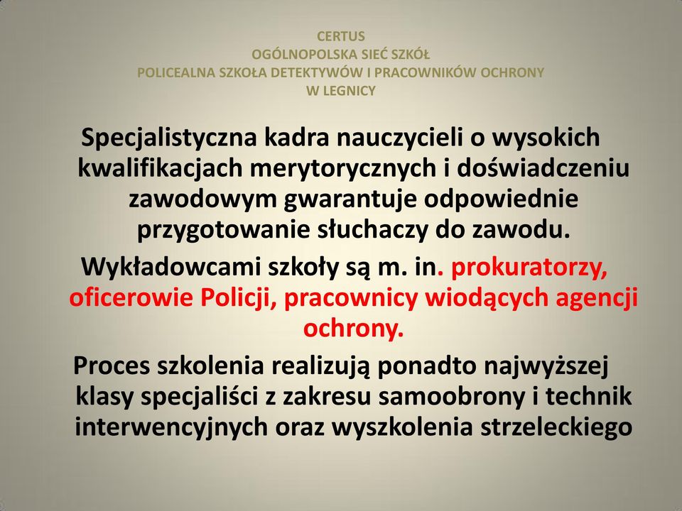 prokuratorzy, oficerowie Policji, pracownicy wiodących agencji ochrony.