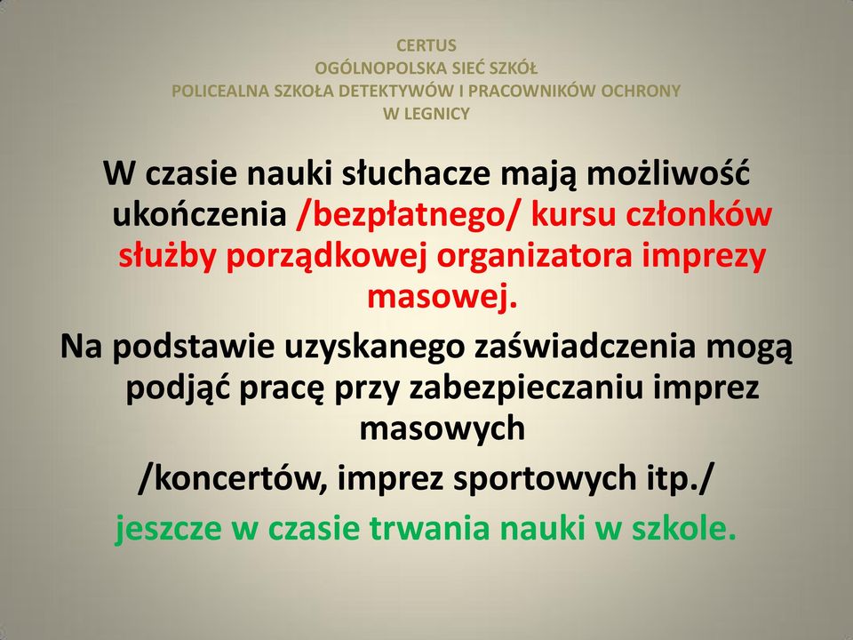 Na podstawie uzyskanego zaświadczenia mogą podjąd pracę przy