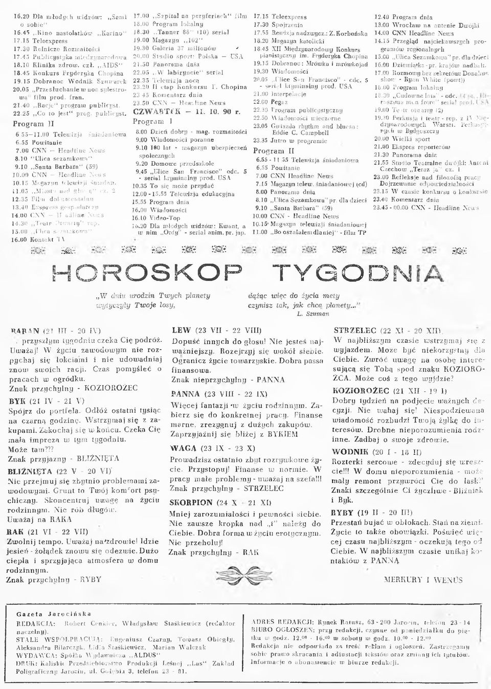 25 C o to je s t p ro g. p u b lic y s t. I 6 55 11.00 Telew izja śniadaniow a 6.55 Pow itanie 7.00 C N N H e a d lin e N ew s 8.10 Ulica sezam kow a 9.10 S anta R arbara (59) 10.