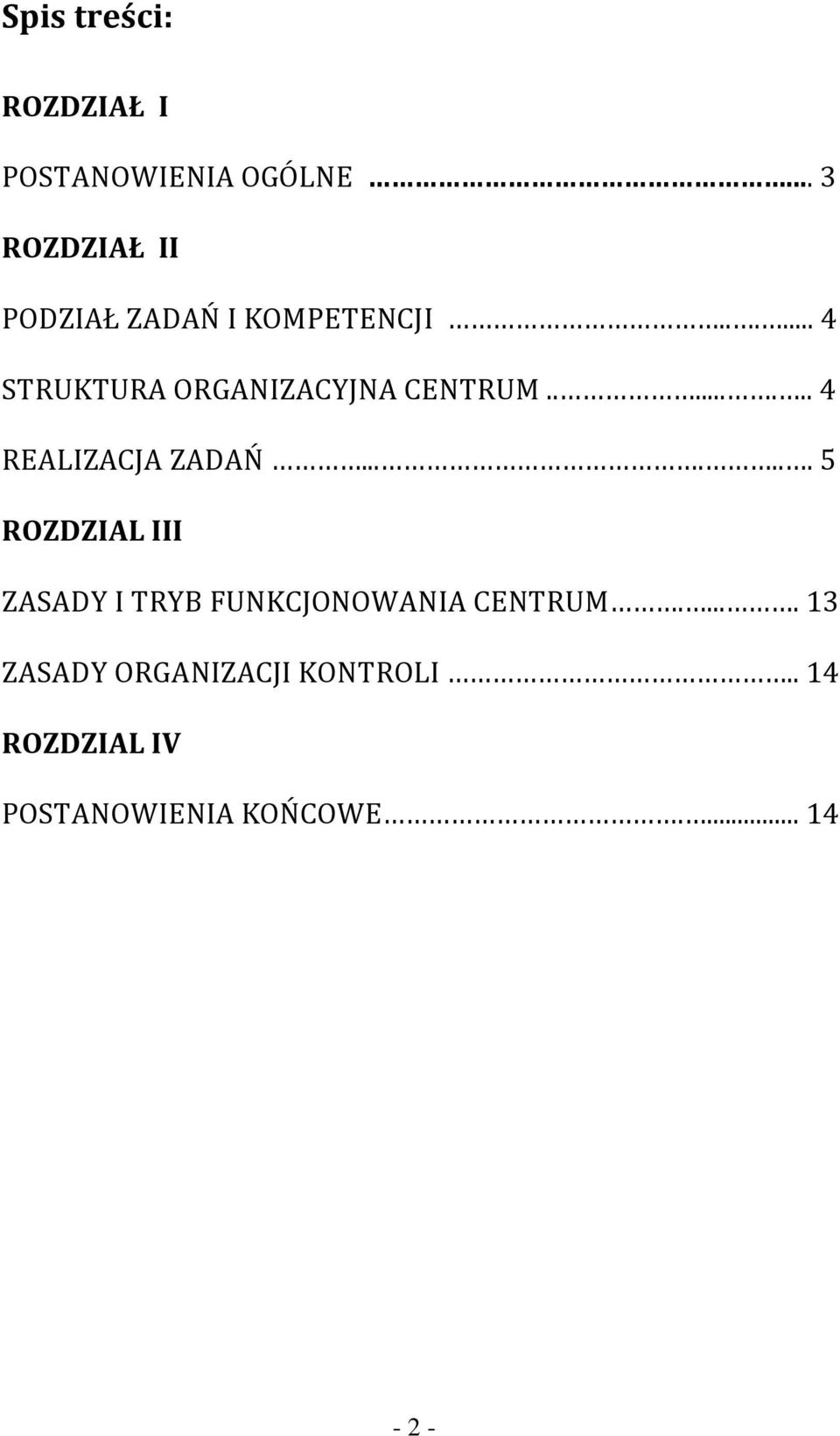 ..... 4 STRUKTURA ORGANIZACYJNA CENTRUM........ 4 REALIZACJA ZADAŃ.