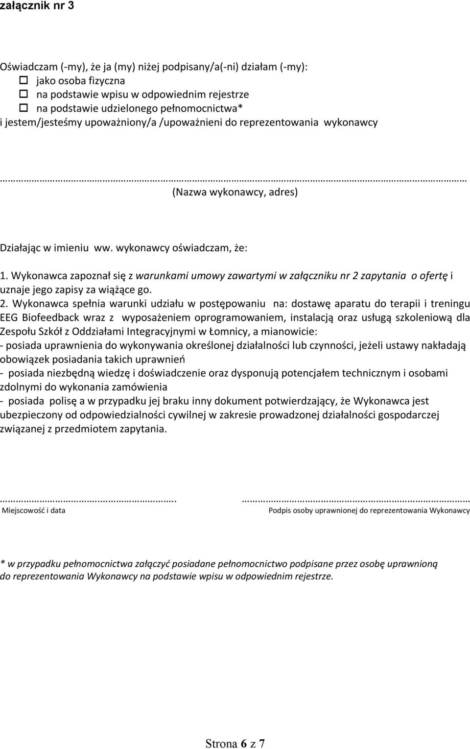 Wykonawca zapoznał się z warunkami umowy zawartymi w załączniku nr 2 