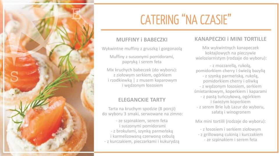 parmeñsk¹ i karmelizowan¹ czerwon¹ cebul¹ - z kurczakiem, pieczarkami i kukurydz¹ KANAPECZKI i MINI TORTILLE Mix wykwintnych kanapeczek koktajlowych na pieczywie wieloziarnistym (rodzaje do wyboru):