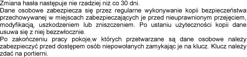 je przed nieuprawnionym przejęciem, modyfikacją, uszkodzeniem lub zniszczeniem.