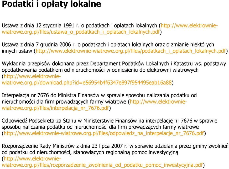 pdf) Wykładnia przepisów dokonana przez Departament Podatków Lokalnych i Katastru ws. podstawy opodatkowania podatkiem od nieruchomości w odniesieniu do elektrowni wiatrowych (http://www.