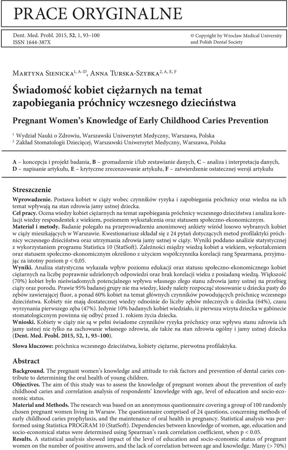 zapobiegania próchnicy wczesnego dzieciństwa Pregnant Women s Knowledge of Early Childhood Caries Prevention 1 Wydział Nauki o Zdrowiu, Warszawski Uniwersytet Medyczny, Warszawa, Polska 2 Zakład