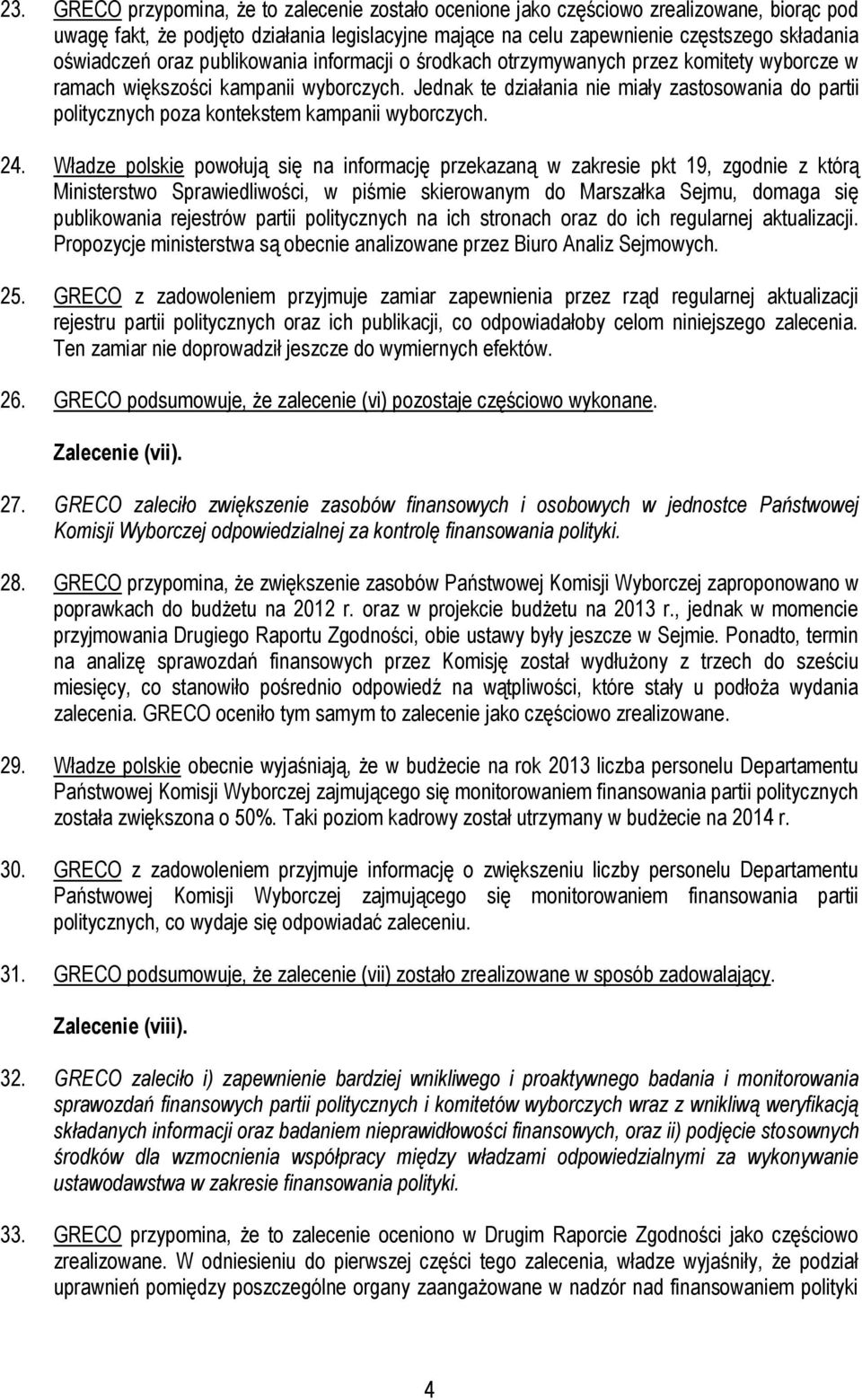 Jednak te działania nie miały zastosowania do partii politycznych poza kontekstem kampanii wyborczych. 24.