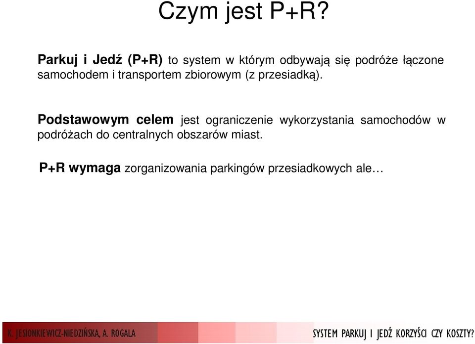 samochodem i transportem zbiorowym (z przesiadką).