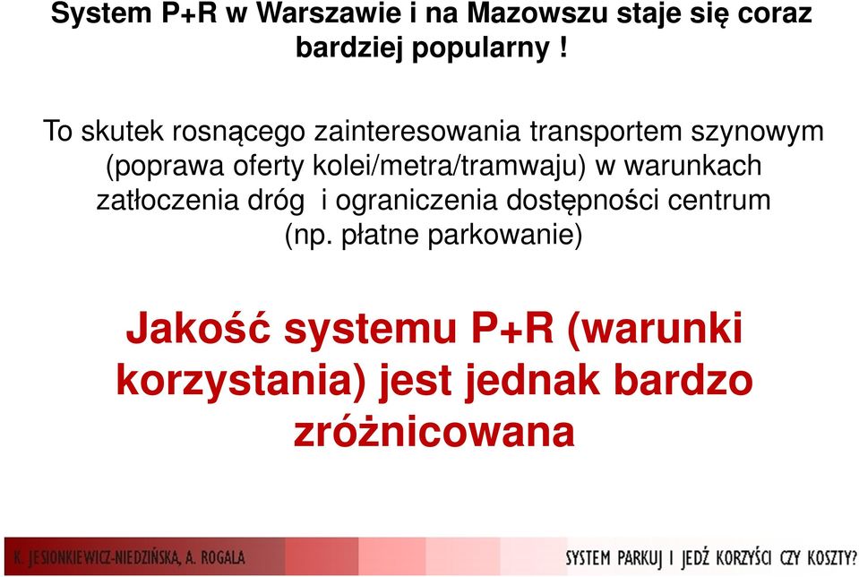 kolei/metra/tramwaju) w warunkach zatłoczenia dróg i ograniczenia dostępności