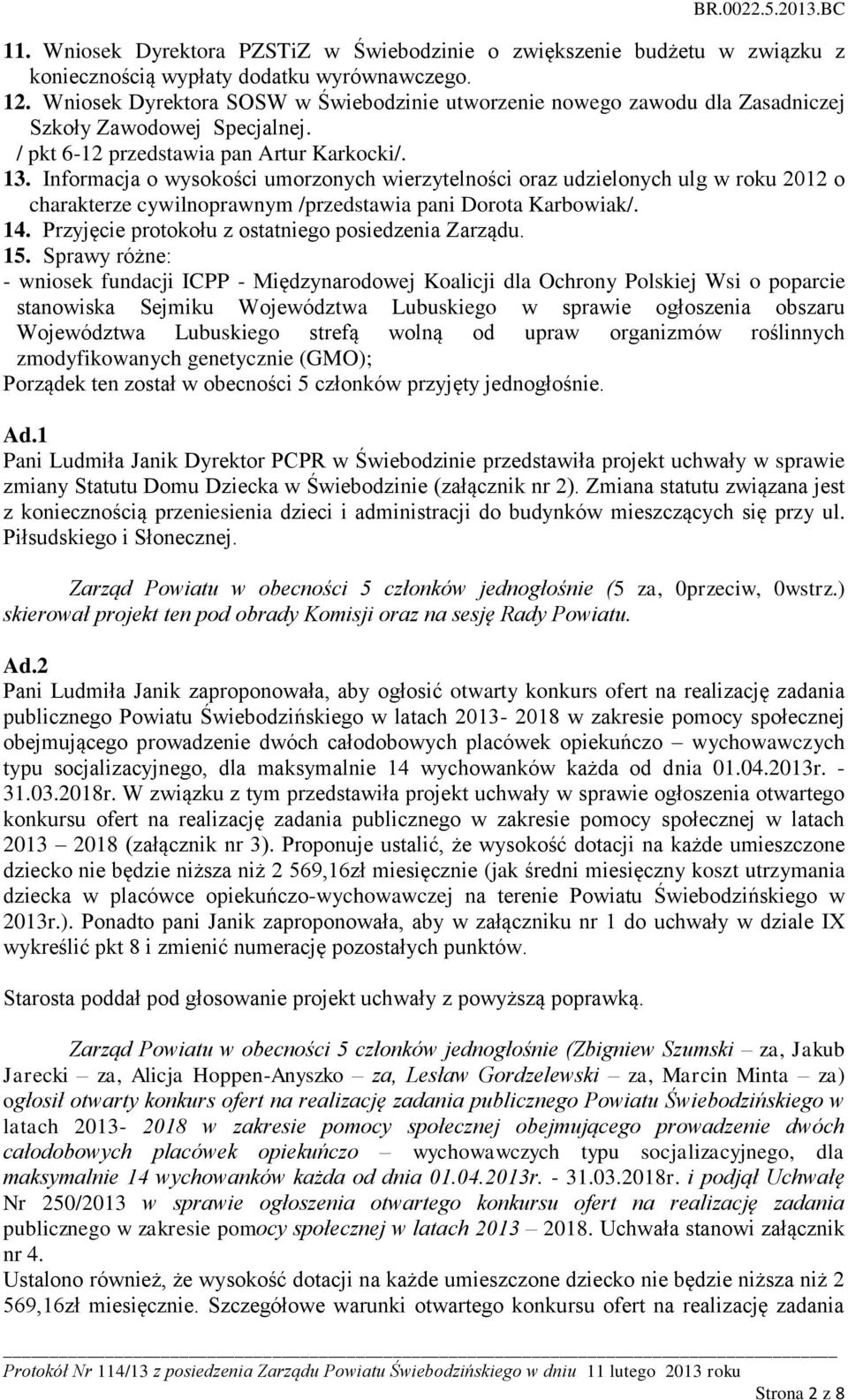 Informacja o wysokości umorzonych wierzytelności oraz udzielonych ulg w roku 2012 o charakterze cywilnoprawnym /przedstawia pani Dorota Karbowiak/. 14.