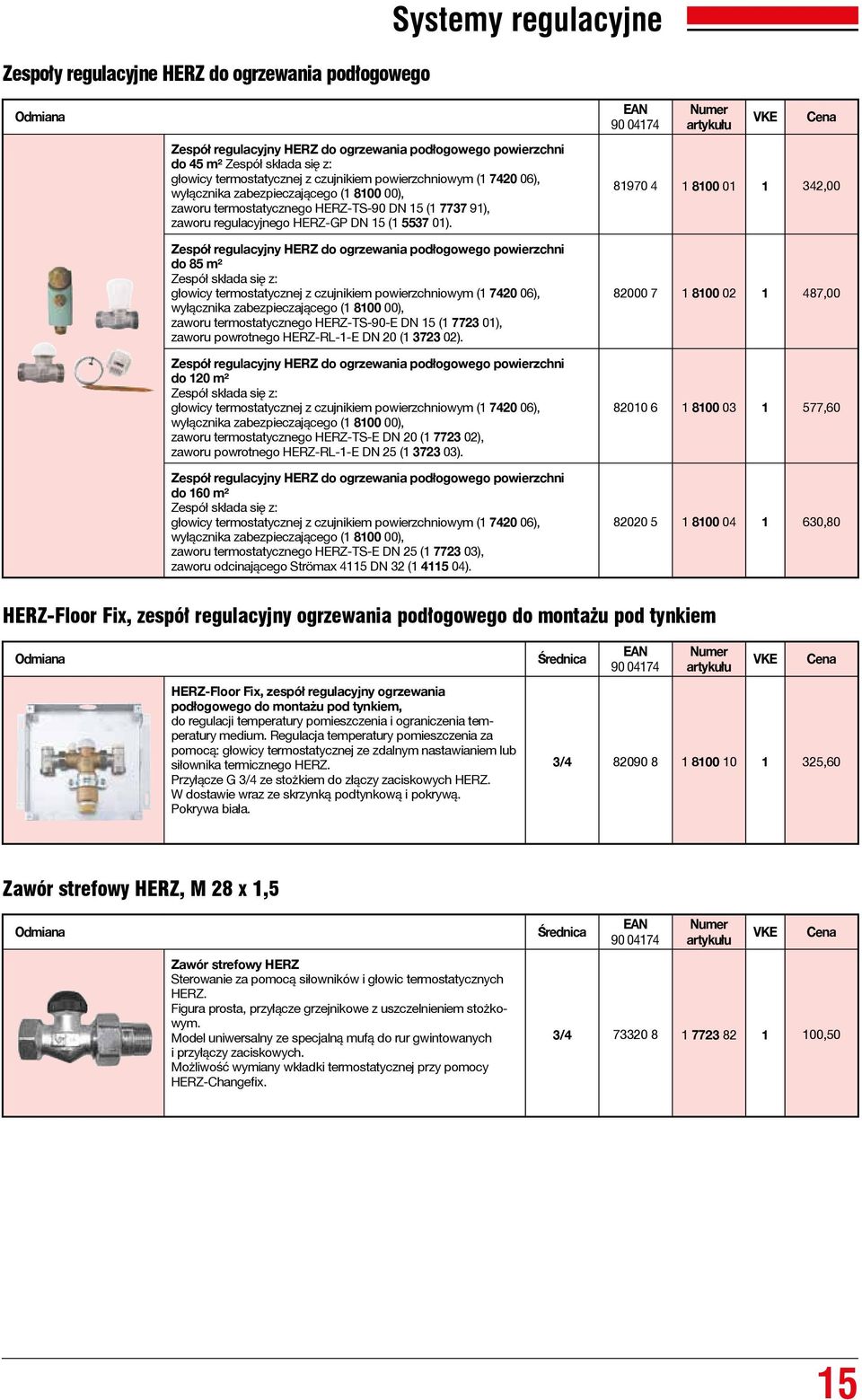 Zespół regulacyjny HERZ do ogrzewania podłogowego powierzchni do 85 m² Zespół składa się z: głowicy termostatycznej z czujnikiem powierzchniowym (1 7420 06), wyłącznika zabezpieczającego (1 8100 00),