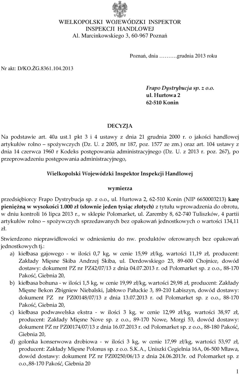 ) oraz art. 104 ustawy z dnia 14 czerwca 1960 r Kodeks postępowania administracyjnego (Dz. U. z 2013 r. poz.