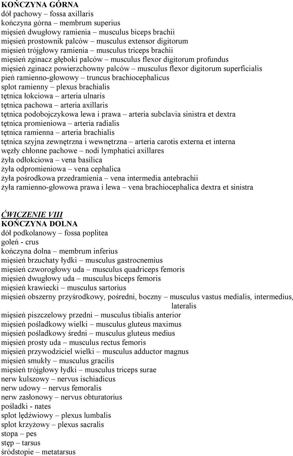 truncus brachiocephalicus splot ramienny plexus brachialis tętnica łokciowa arteria ulnaris tętnica pachowa arteria axillaris tętnica podobojczykowa lewa i prawa arteria subclavia sinistra et dextra