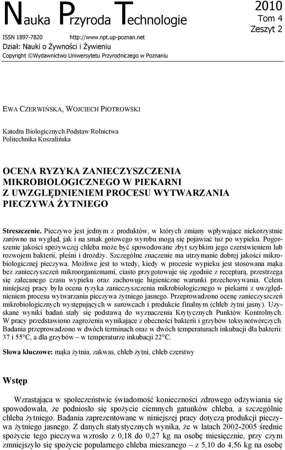 Politechnika Koszalińska OCENA RYZYKA ZANIECZYSZCZENIA MIKROBIOLOGICZNEGO W PIEKARNI Z UWZGLĘDNIENIEM PROCESU WYTWARZANIA PIECZYWA ŻYTNIEGO Streszczenie.