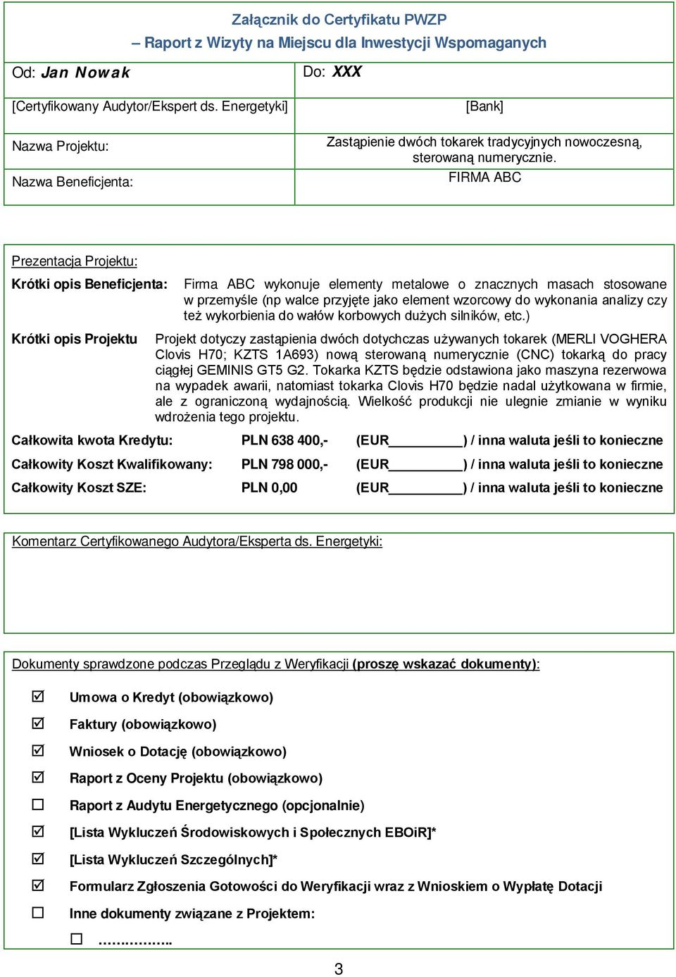 FIRMA ABC Prezentacja Projektu: Krótki opis Beneficjenta: Krótki opis Projektu Firma ABC wykonuje elementy metalowe o znacznych masach stosowane w przemyśle (np walce przyjęte jako element wzorcowy