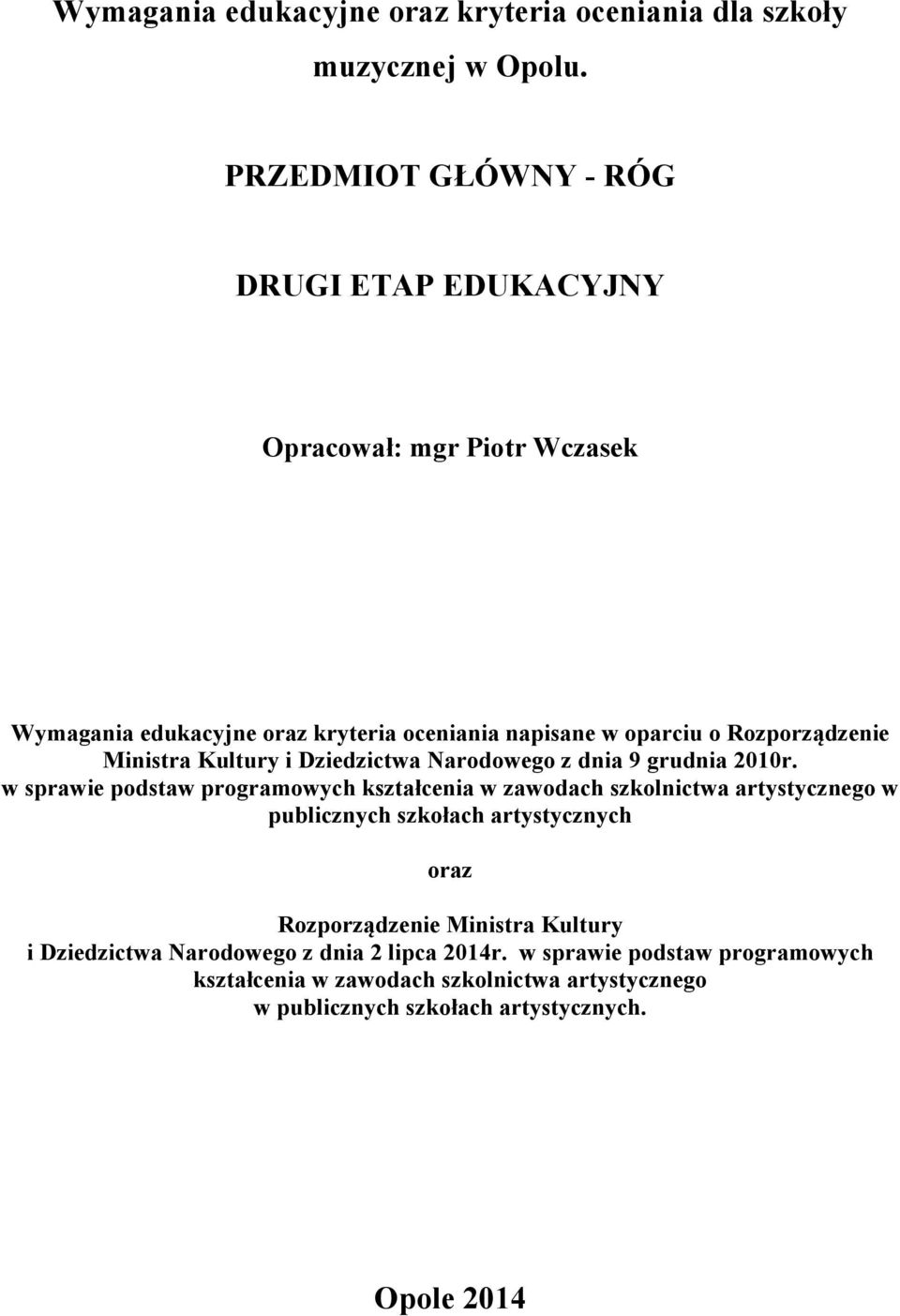 Ministra Kultury i Dziedzictwa Narodowego z dnia 9 grudnia 2010r.