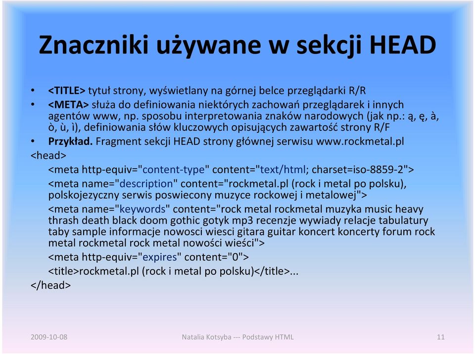 rockmetal.pl <head> <meta http-equiv="content-type" content="text/html; charset=iso-8859-2"> <meta name="description" content="rockmetal.