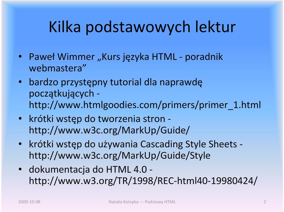 html krótki wstęp do tworzenia stron - http://www.w3c.