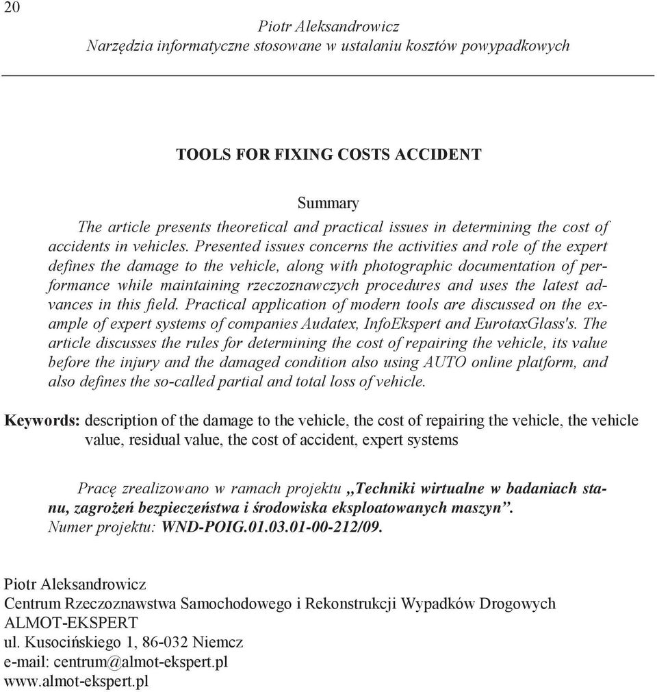 Presented issues concerns the activities and role of the expert defines the damage to the vehicle, along with photographic documentation of performance while maintaining rzeczoznawczych procedures