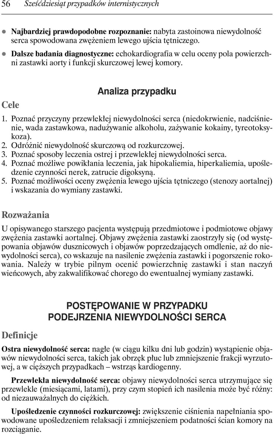 Poznaç przyczyny przewlek ej niewydolnoêci serca (niedokrwienie, nadciênienie, wada zastawkowa, nadu ywanie alkoholu, za ywanie kokainy, tyreotoksykoza). 2.