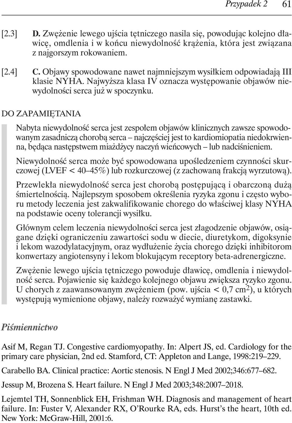 DO ZAPAMI TANIA Nabyta niewydolnoêç serca jest zespo em objawów klinicznych zawsze spowodowanym zasadniczà chorobà serca najcz Êciej jest to kardiomiopatia niedokrwienna, b dàca nast pstwem mia d ycy