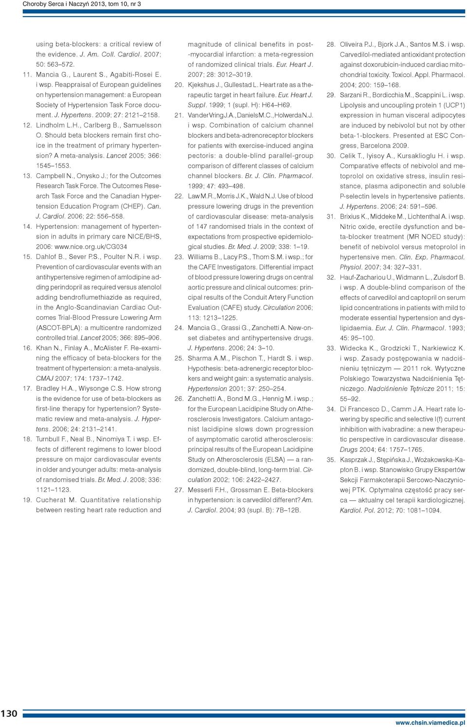 Should beta blockers remain first choice in the treatment of primary hypertension? A meta-analysis. Lancet 2005; 366: 1545 1553. 13. Campbell N., Onysko J.; for the Outcomes Research Task Force.