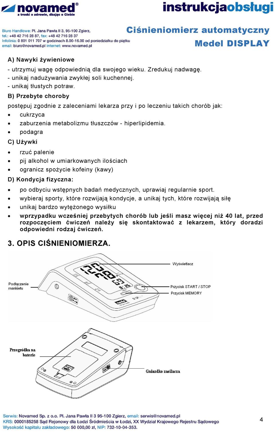 podagra C) Używki rzuć palenie pij alkohol w umiarkowanych ilościach ogranicz spożycie kofeiny (kawy) D) Kondycja fizyczna: po odbyciu wstępnych badań medycznych, uprawiaj regularnie sport.