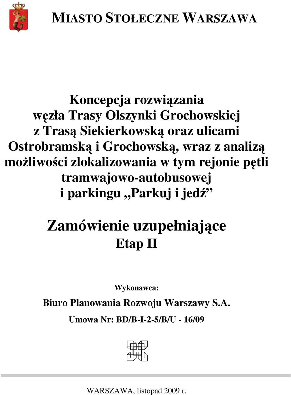 tym rejonie pętli tramwajowo-autobusowej i parkingu Parkuj i jedź Zamówienie uzupełniające Etap II