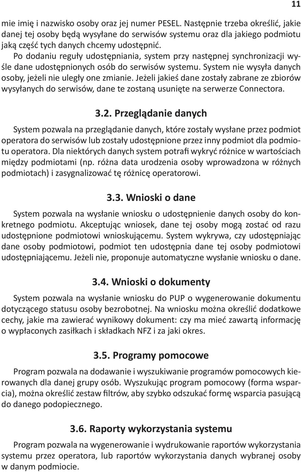 Je%eli jakie# dane zostay zabrane ze zbiorów wysyanych do serwisów, dane te zostan" usuni!te na serwerze Connectora. 3.2.