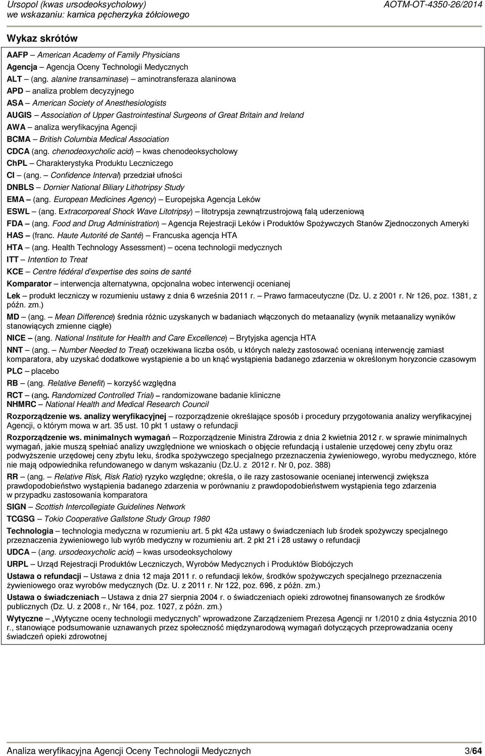 Ireland AWA analiza weryfikacyjna Agencji BCMA British Columbia Medical Association CDCA (ang. chenodeoxycholic acid) kwas chenodeoksycholowy ChPL Charakterystyka Produktu Leczniczego CI (ang.