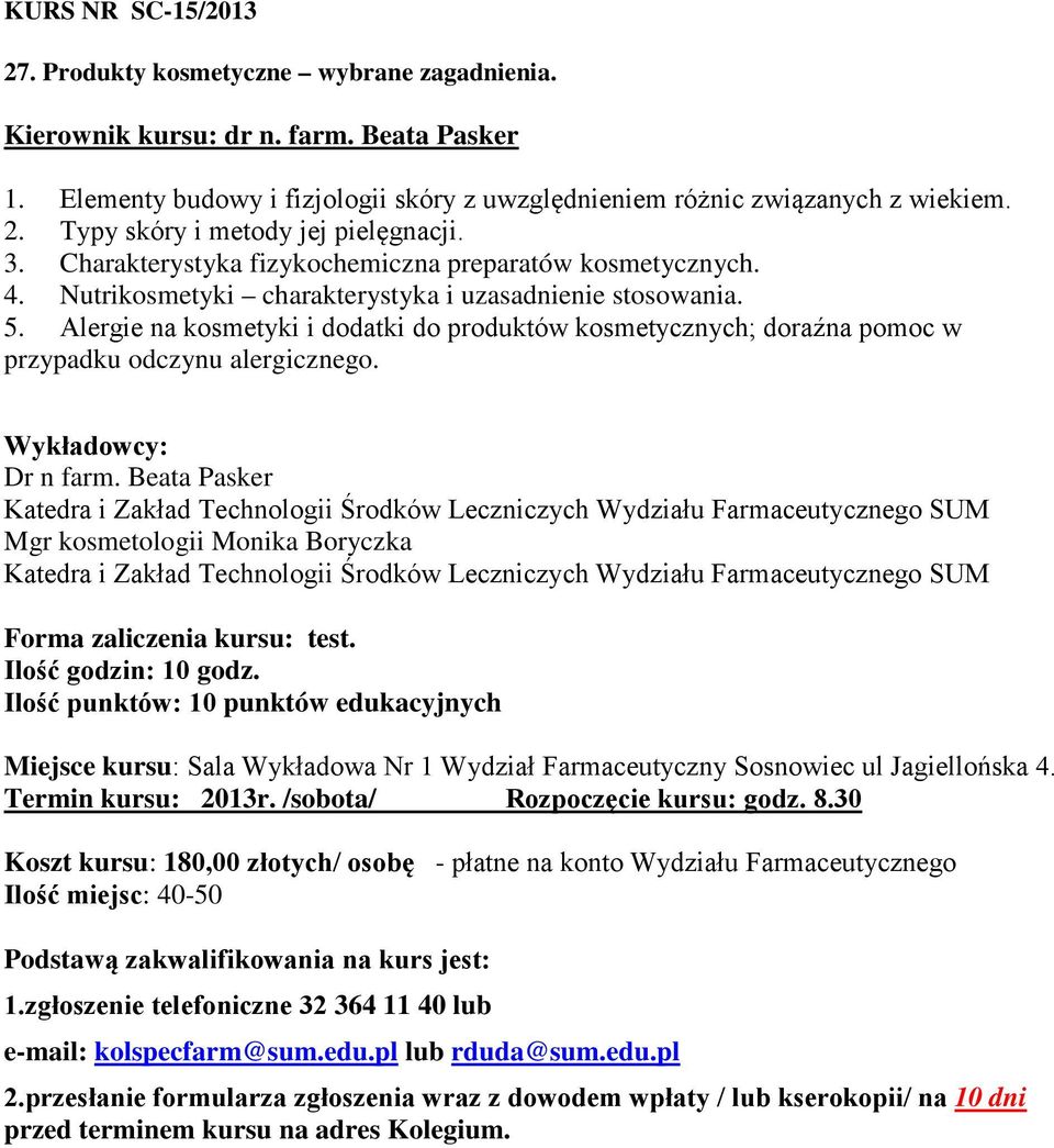 Alergie na kosmetyki i dodatki do produktów kosmetycznych; doraźna pomoc w przypadku odczynu alergicznego. Dr n farm.