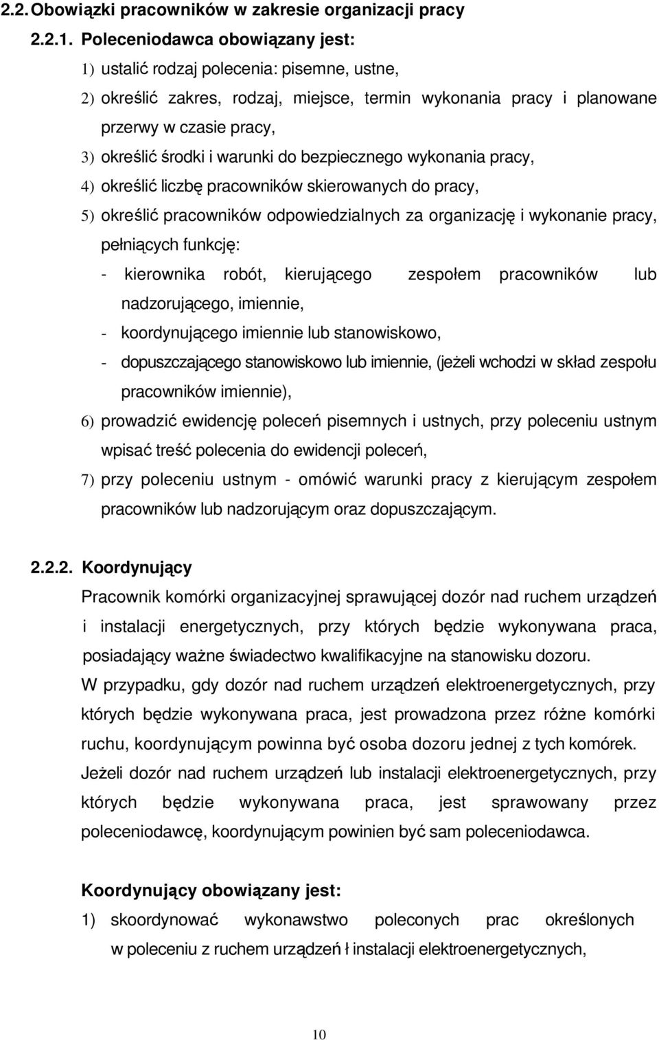 warunki do bezpiecznego wykonania pracy, 4) określić liczbę pracowników skierowanych do pracy, 5) określić pracowników odpowiedzialnych za organizację i wykonanie pracy, pełniących funkcję: -