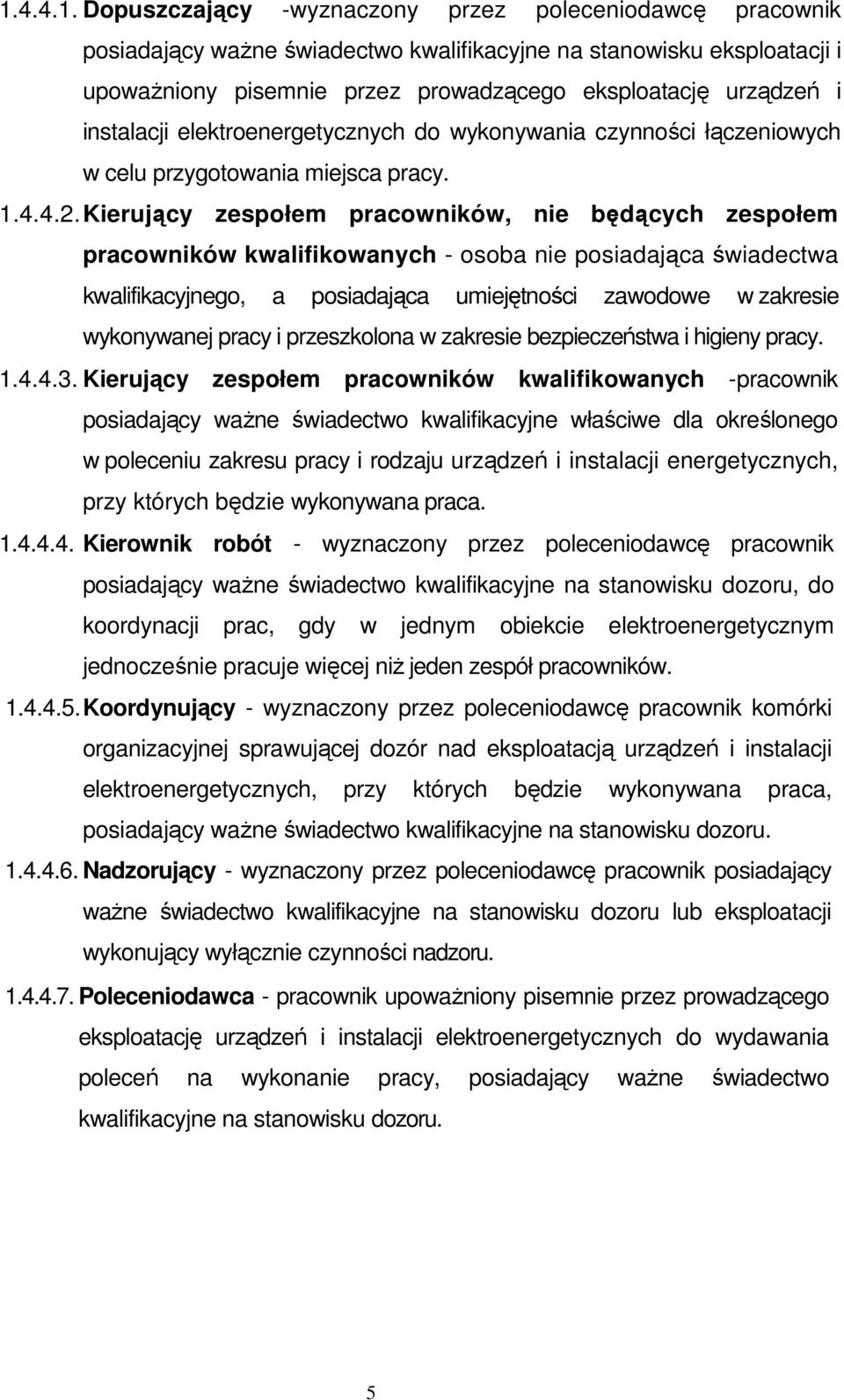 Kierujący zespołem pracowników, nie będących zespołem pracowników kwalifikowanych - osoba nie posiadająca świadectwa kwalifikacyjnego, a posiadająca umiejętności zawodowe w zakresie wykonywanej pracy