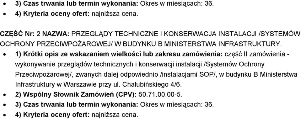 1) Krótki opis ze wskazaniem wielkości lub zakresu zamówienia: część II zamówienia - wykonywanie przeglądów technicznych i konserwacji instalacji /Systemów Ochrony