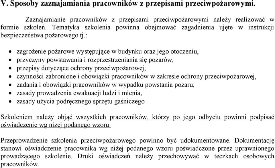 : zagrożenie pożarowe występujące w budynku oraz jego otoczeniu, przyczyny powstawania i rozprzestrzeniania się pożarów, przepisy dotyczące ochrony przeciwpożarowej, czynności zabronione i obowiązki