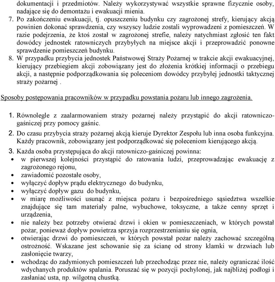 W razie podejrzenia, że ktoś został w zagrożonej strefie, należy natychmiast zgłosić ten fakt dowódcy jednostek ratowniczych przybyłych na miejsce akcji i przeprowadzić ponowne sprawdzenie