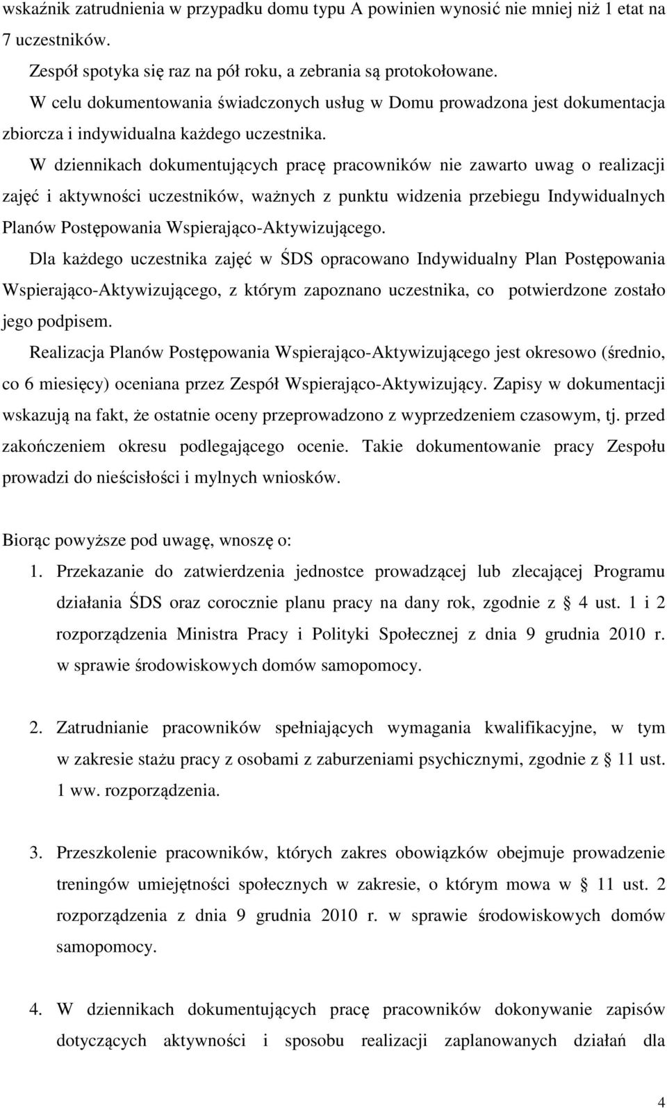 W dziennikach dokumentujących pracę pracowników nie zawarto uwag o realizacji zajęć i aktywności uczestników, ważnych z punktu widzenia przebiegu Indywidualnych Planów Postępowania