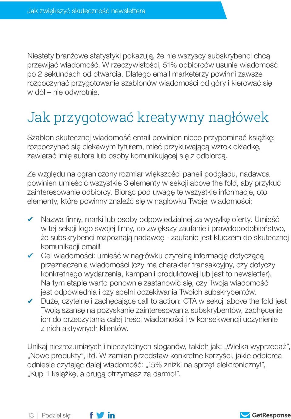 Jak przygotować kreatywny nagłówek Szablon skutecznej wiadomość email powinien nieco przypominać książkę; rozpoczynać się ciekawym tytułem, mieć przykuwającą wzrok okładkę, zawierać imię autora lub