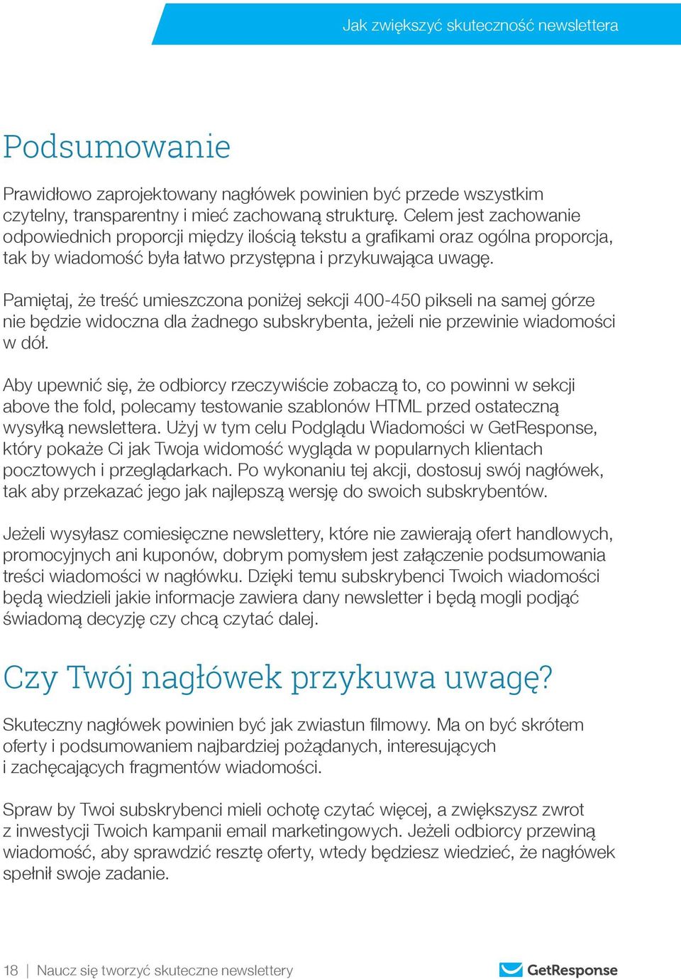 Pamiętaj, że treść umieszczona poniżej sekcji 400-450 pikseli na samej górze nie będzie widoczna dla żadnego subskrybenta, jeżeli nie przewinie wiadomości w dół.