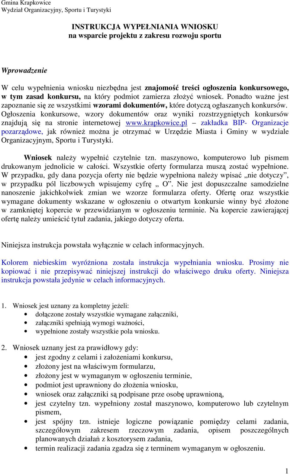 Ponadto ważne jest zapoznanie się ze wszystkimi wzorami dokumentów, które dotyczą ogłaszanych konkursów.