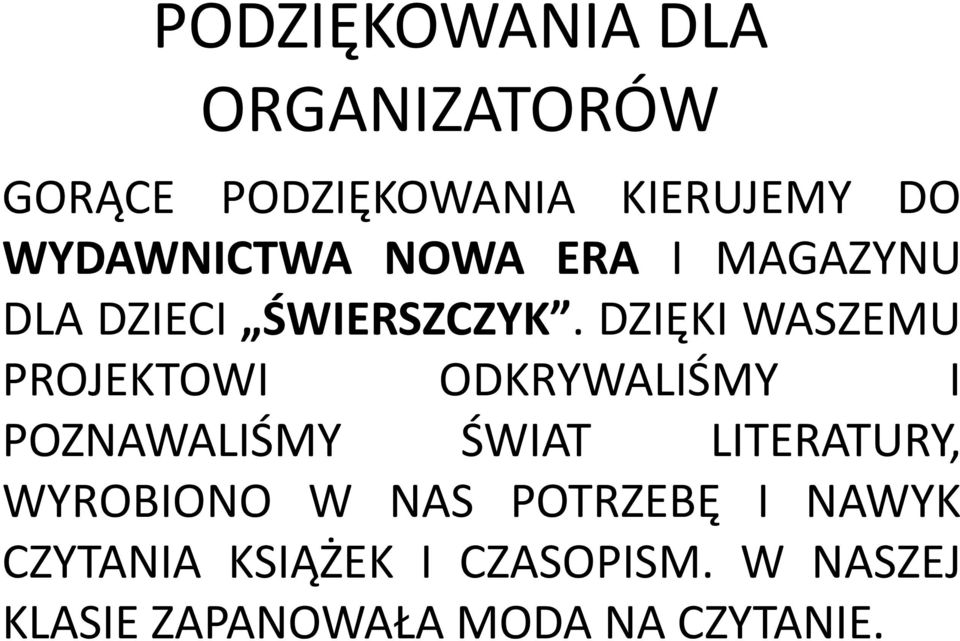 DZIĘKI WASZEMU PROJEKTOWI ODKRYWALIŚMY I POZNAWALIŚMY ŚWIAT LITERATURY,