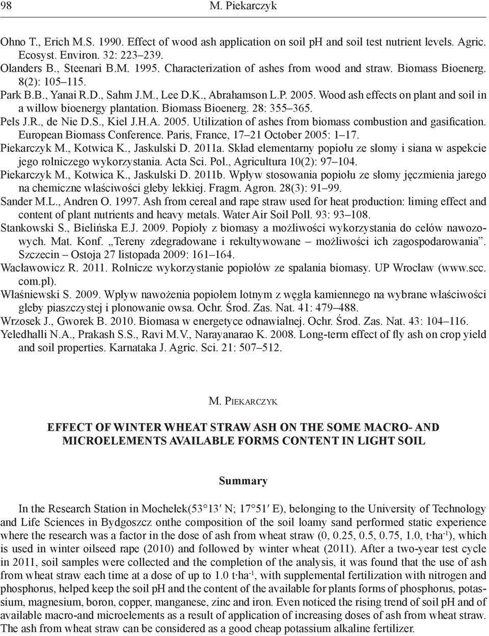 Wood ash effects on plant and soil in a willow bioenergy plantation. Biomass Bioenerg. 28: 355 365. Pels J.R., de Nie D.S., Kiel J.H.A. 2005.