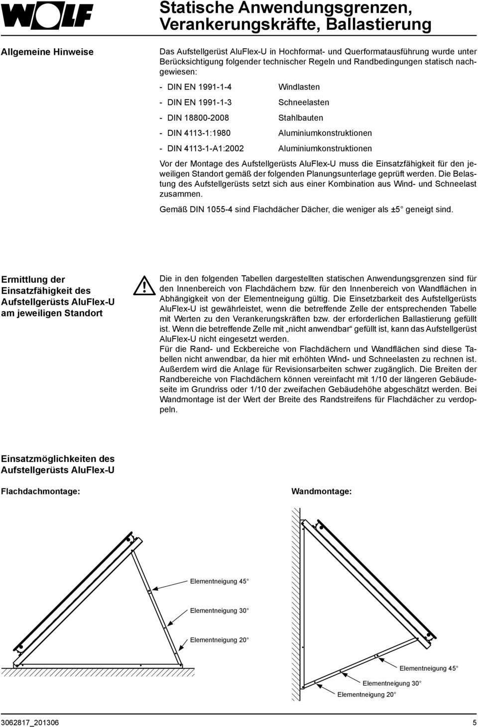 4113-1-A1:2002 Aluminiumkonstruktionen Vor der Montage des Aufstellgerüsts AluFlex-U muss die Einsatzfähigkeit für den jeweiligen Standort gemäß der folgenden Planungsunterlage geprüft werden.