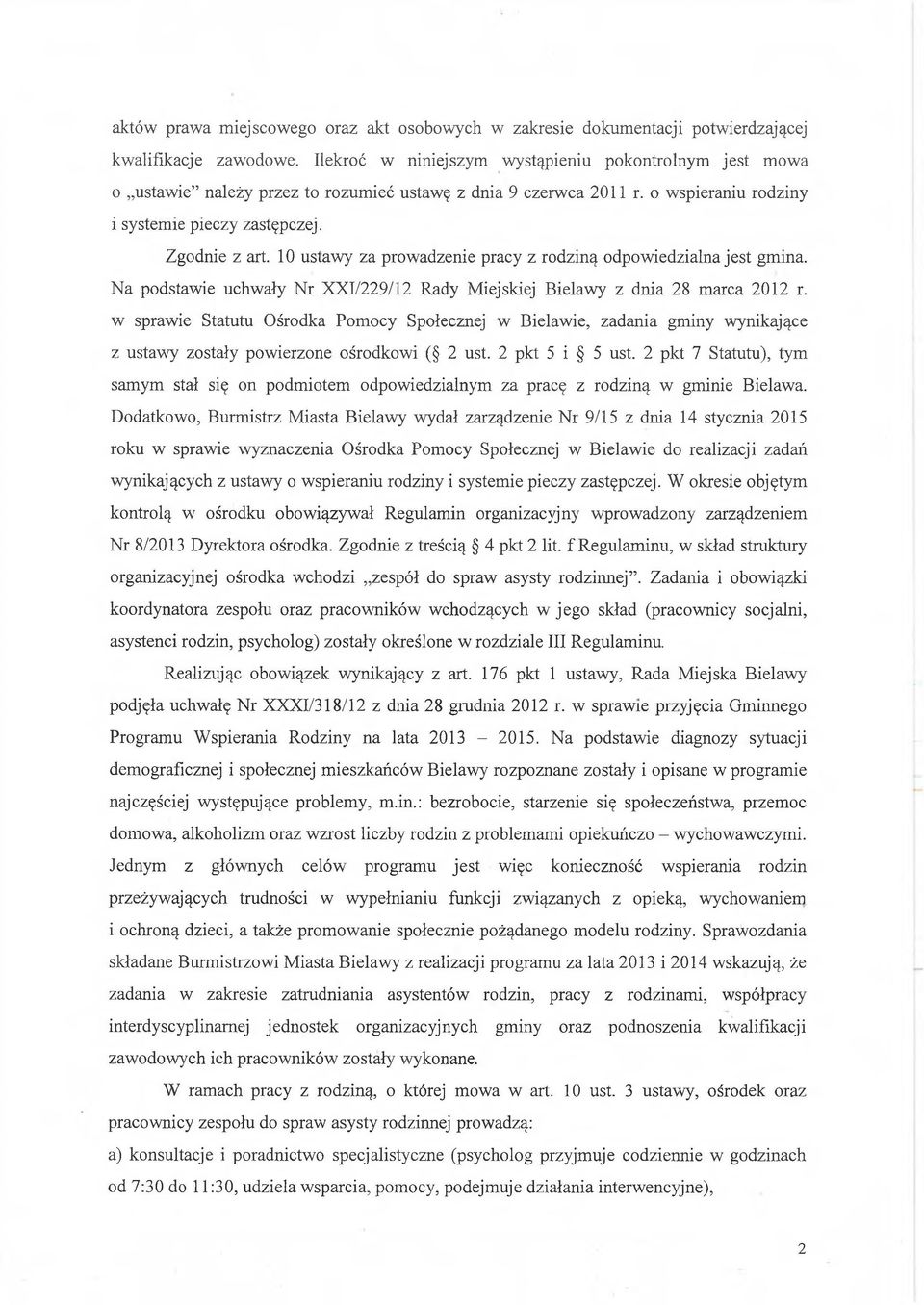 10 ustawy za prowadzenie pracy z rodziną odpowiedzialna jest gmina. Na podstawie uchwały Nr XXI/229/12 Rady Miejskiej Bielawy z dnia 28 marca 2012 r.