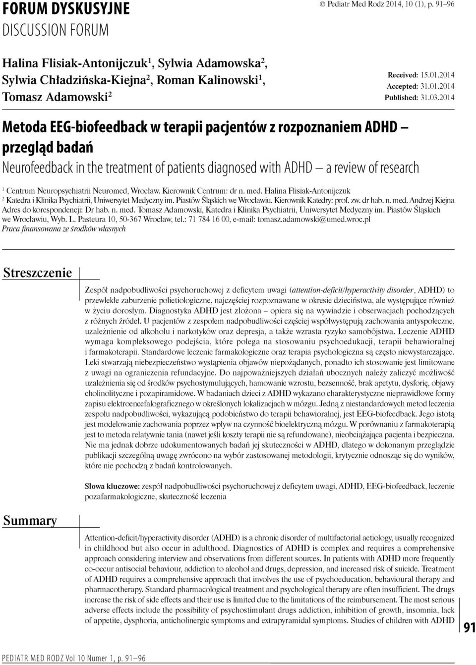 2014 Metoda EEG-biofeedback w terapii pacjentów z rozpoznaniem ADHD przegląd badań Neurofeedback in the treatment of patients diagnosed with ADHD a review of research 1 Centrum Neuropsychiatrii