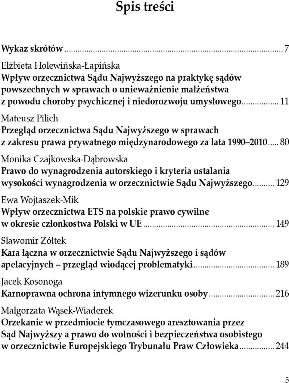 .. 11 Mateusz Pilich Przegląd orzecznictwa Sądu Najwyższego w sprawach z zakresu prawa prywatnego międzynarodowego za lata 1990 2010.