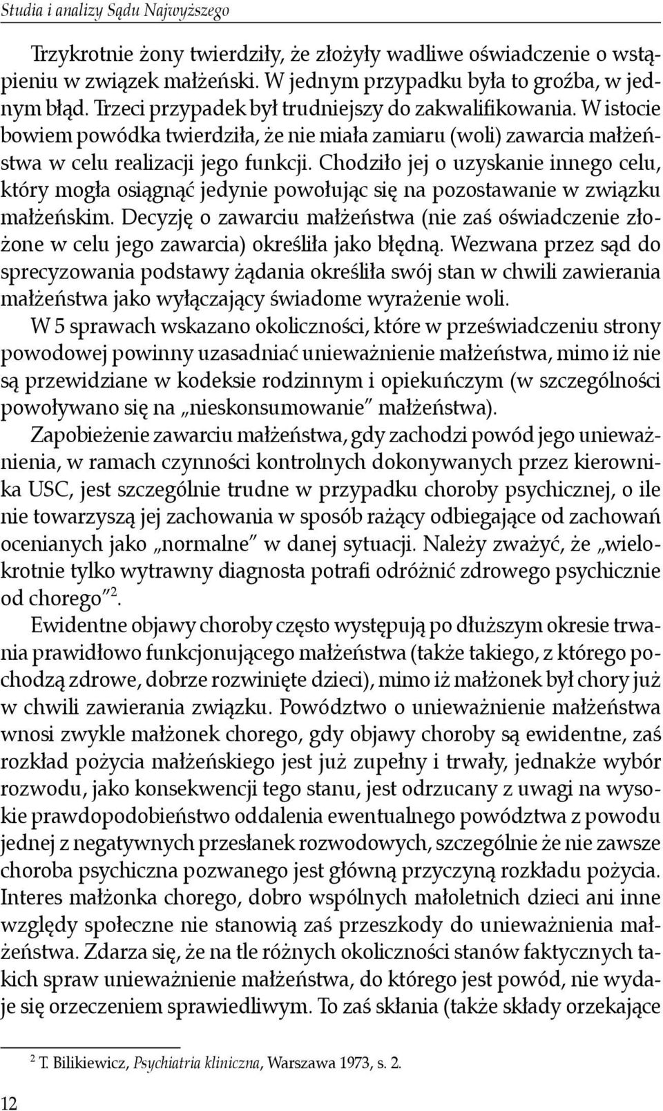 Chodziło jej o uzyskanie innego celu, który mogła osiągnąć jedynie powołując się na pozostawanie w związku małżeńskim.