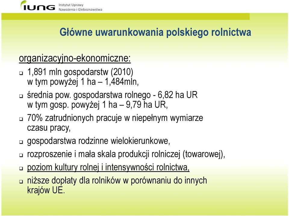 powyżej 1 ha 9,79 ha UR, 70% zatrudnionych pracuje w niepełnym wymiarze czasu pracy, gospodarstwa rodzinne