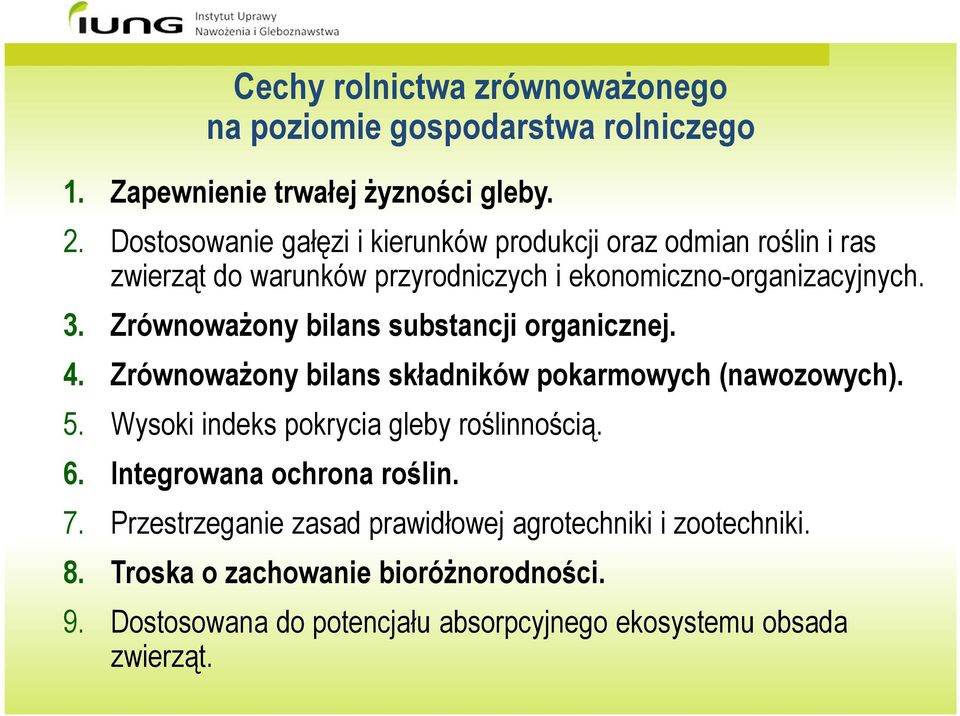 Zrównoważony bilans substancji organicznej. 4. Zrównoważony bilans składników pokarmowych (nawozowych). 5. Wysoki indeks pokrycia gleby roślinnością.