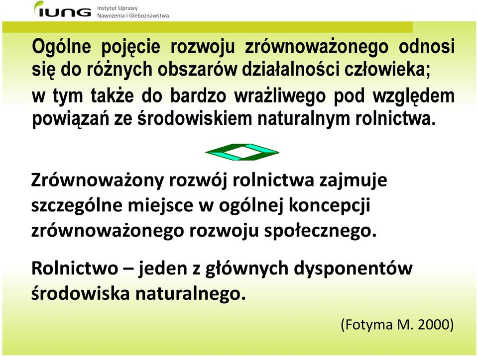 Zrównoważony rozwój rolnictwa zajmuje szczególne miejsce w ogólnej koncepcji zrównoważonego