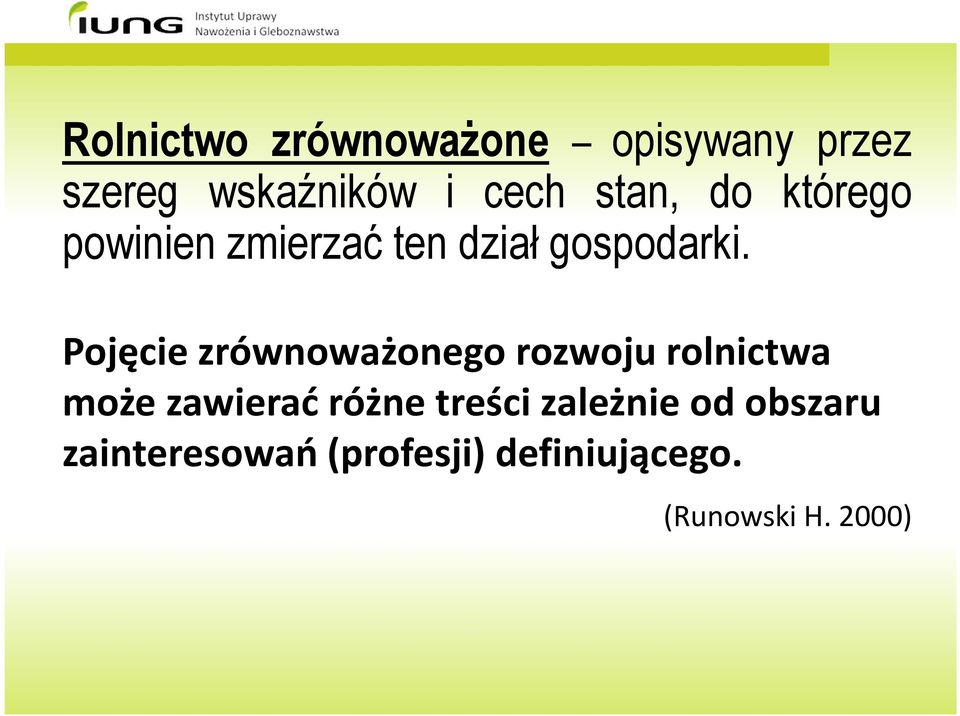 Pojęcie zrównoważonego rozwoju rolnictwa może zawierać różne